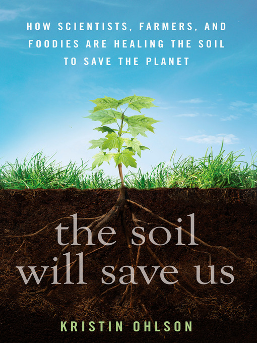 Title details for The Soil Will Save Us by Kristin Ohlson - Wait list